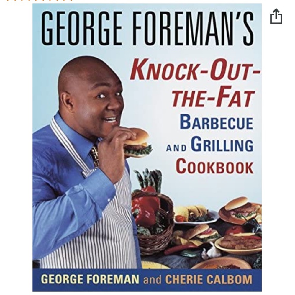 George Foreman's Knock-Out-the-Fat Barbecue and Grilling Cookbook cook book NEW